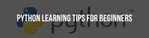 Python Learning Tips for Beginners